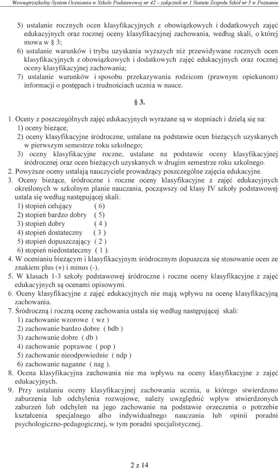 sposobu przekazywania rodzicom (prawnym opiekunom) informacji o postępach i trudnościach ucznia w nauce. 3. 1.