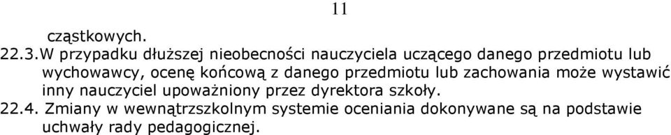 wychowawcy, ocenę końcową z danego przedmiotu lub zachowania może wystawić inny