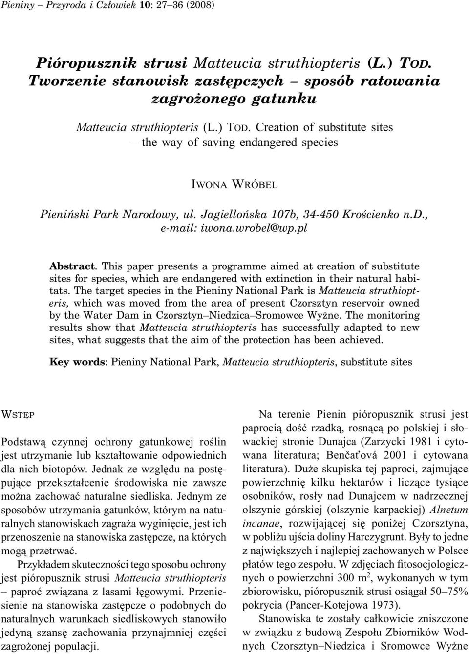 This paper presents a programme aimed at creation of substitute sites for species, which are endangered with extinction in their natural habitats.