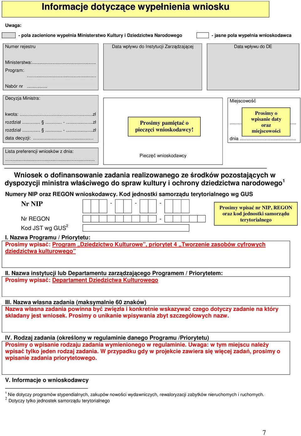 .. Prosimy pamiętać o pieczęci wnioskodawcy! Miejscowość Prosimy o wpisanie daty... oraz miejscowości dnia... Lista preferencji wniosków z dnia:.