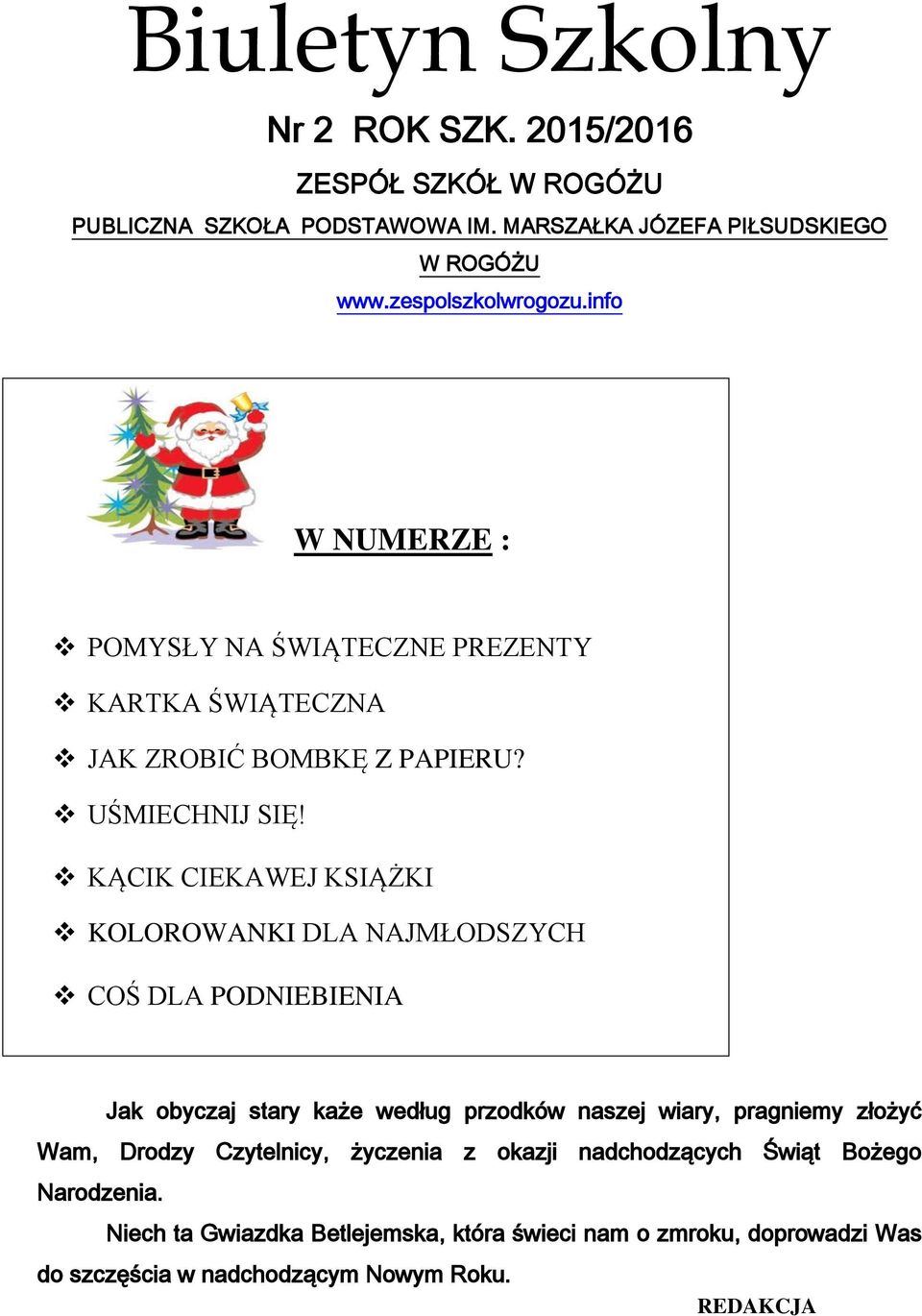 KĄCIK CIEKAWEJ KSIĄŻKI KOLOROWANKI DLA NAJMŁODSZYCH COŚ DLA PODNIEBIENIA Jak obyczaj stary każe według przodków naszej wiary, pragniemy złożyć Wam,