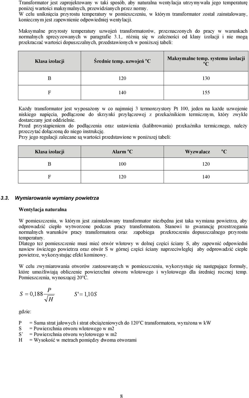 Maksymalne przyrosty temperatury uzwojeń transformatorów, przeznaczonych do pracy w warunkach normalnych sprecyzowanych w paragrafie 3.1,.