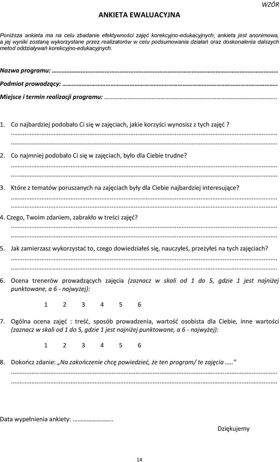 Co najbardziej podobało Ci się w zajęciach, jakie korzyści wynosisz z tych zajęć? 2. Co najmniej podobało Ci się w zajęciach, było dla Ciebie trudne? 3.