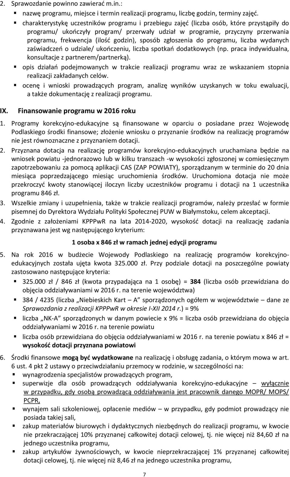 godzin), sposób zgłoszenia do programu, liczba wydanych zaświadczeń o udziale/ ukończeniu, liczba spotkań dodatkowych (np. praca indywidualna, konsultacje z partnerem/partnerką).