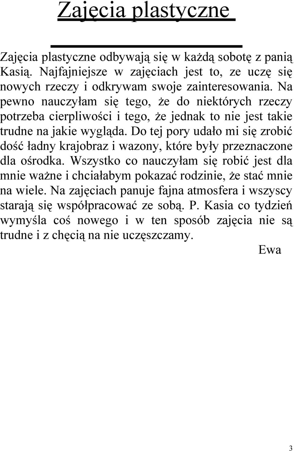 Do tej pory udało mi się zrobić dość ładny krajobraz i wazony, które były przeznaczone dla ośrodka.