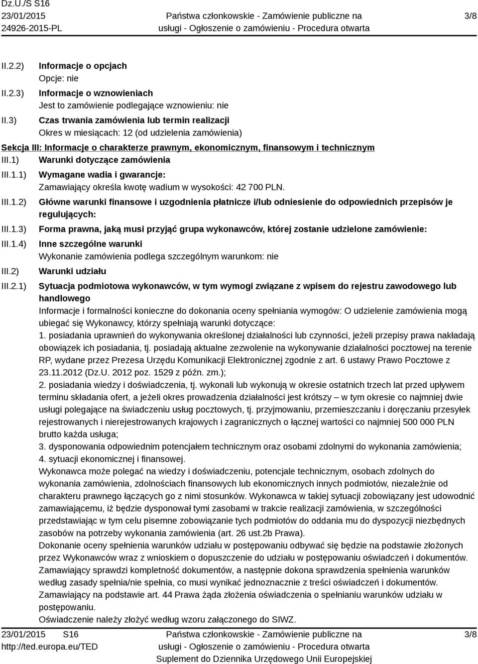 zamówienia) Sekcja III: Informacje o charakterze prawnym, ekonomicznym, finansowym i technicznym III.1) Warunki dotyczące zamówienia III.1.1) III.1.2)