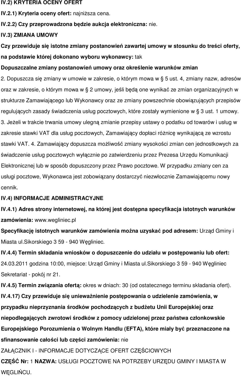 2.2) Czy przeprowadzona będzie aukcja elektroniczna: nie. IV.