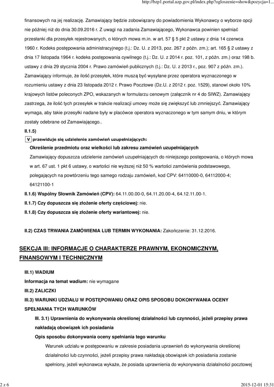 Kodeks postępowania administracyjnego (t.j.: Dz. U. z 2013, poz. 267 z późn. zm.); art. 165 2 ustawy z dnia 17 listopada 1964 r. kodeks postępowania cywilnego (t.j.: Dz. U. z 2014 r. poz. 101, z późn.