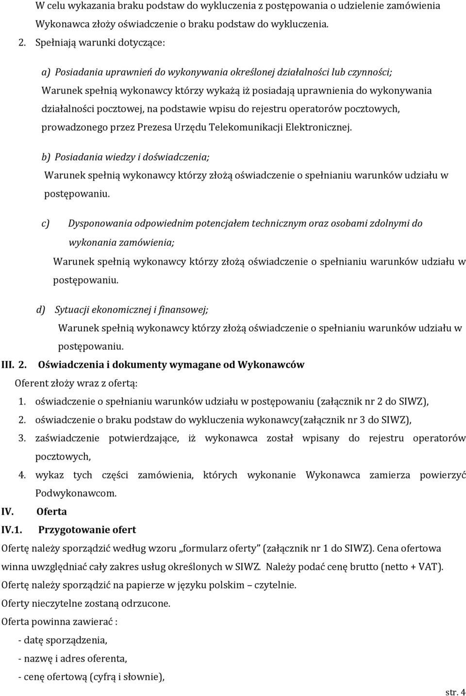 pocztowej, na podstawie wpisu do rejestru operatorów pocztowych, prowadzonego przez Prezesa Urzędu Telekomunikacji Elektronicznej.