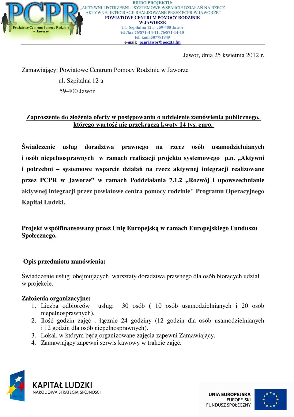 Świadczenie usług doradztwa prawnego na rzecz osób usamodzielnianych i osób niepełnosprawnych w ramach realizacji projektu systemowego p.n. Aktywni i potrzebni systemowe wsparcie działań na rzecz aktywnej integracji realizowane przez PCPR w Jaworze w ramach Poddziałania 7.