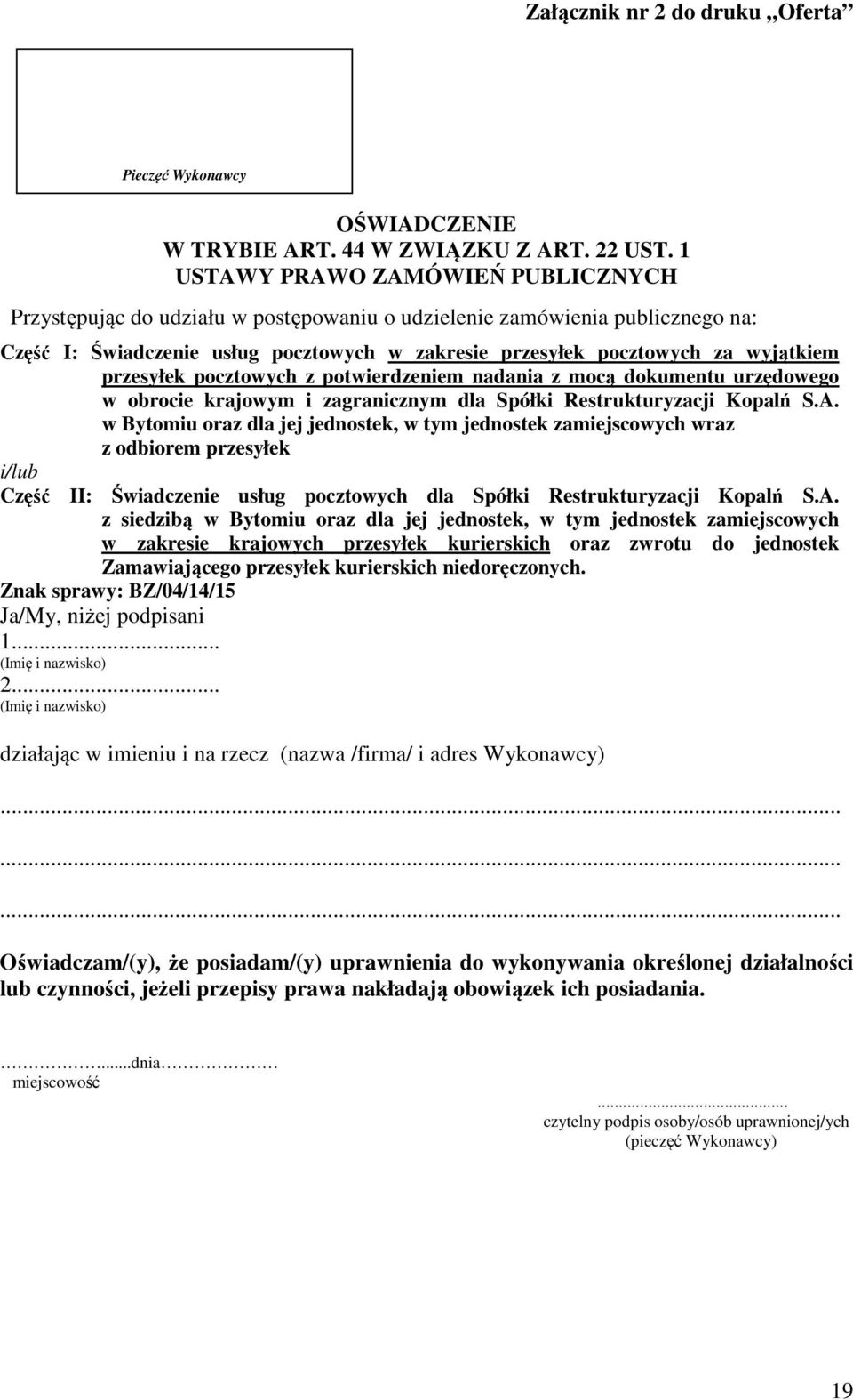 przesyłek pocztowych z potwierdzeniem nadania z mocą dokumentu urzędowego w obrocie krajowym i zagranicznym dla Spółki Restrukturyzacji Kopalń S.A.