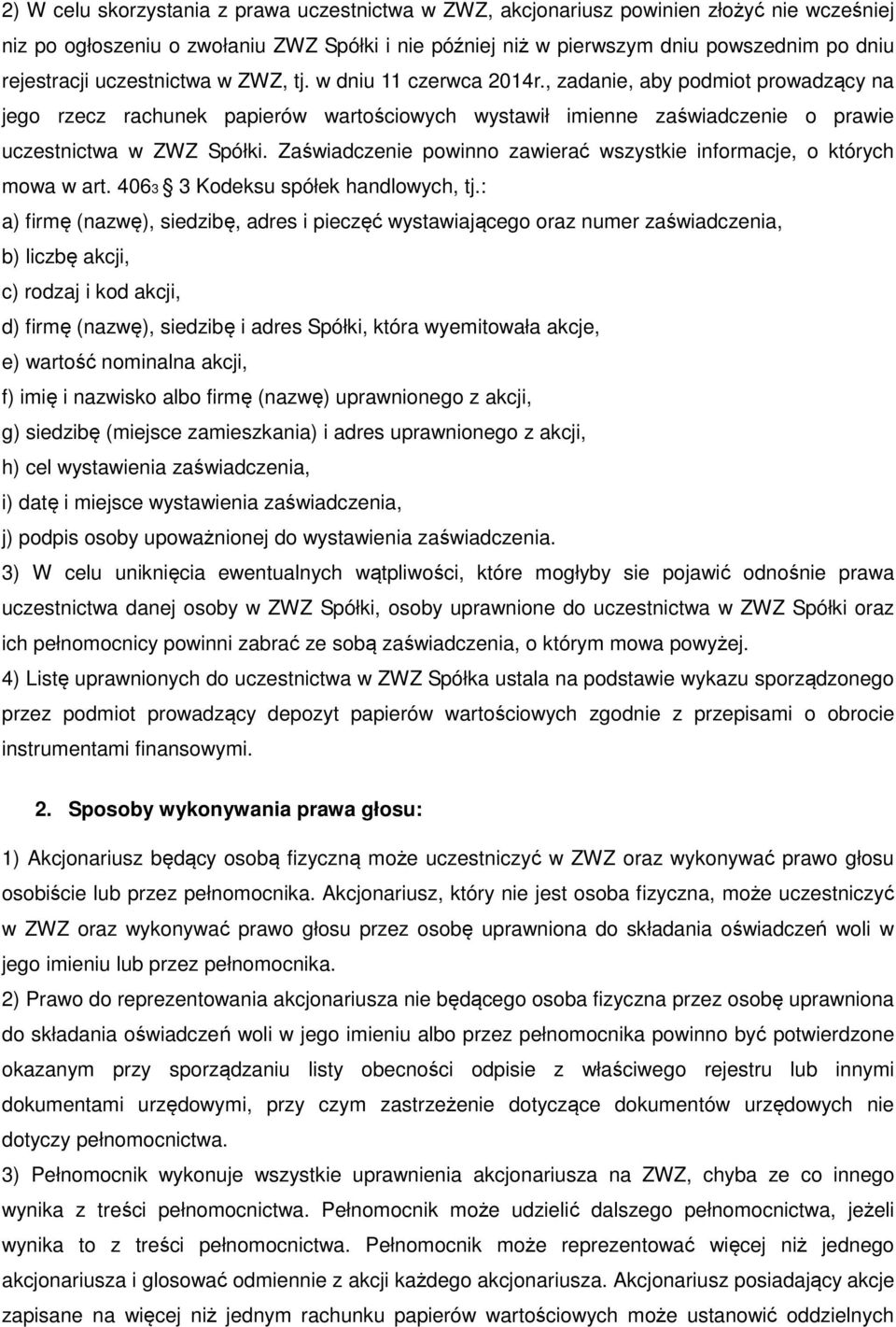 Zaświadczenie powinno zawierać wszystkie informacje, o których mowa w art. 4063 3 Kodeksu spółek handlowych, tj.