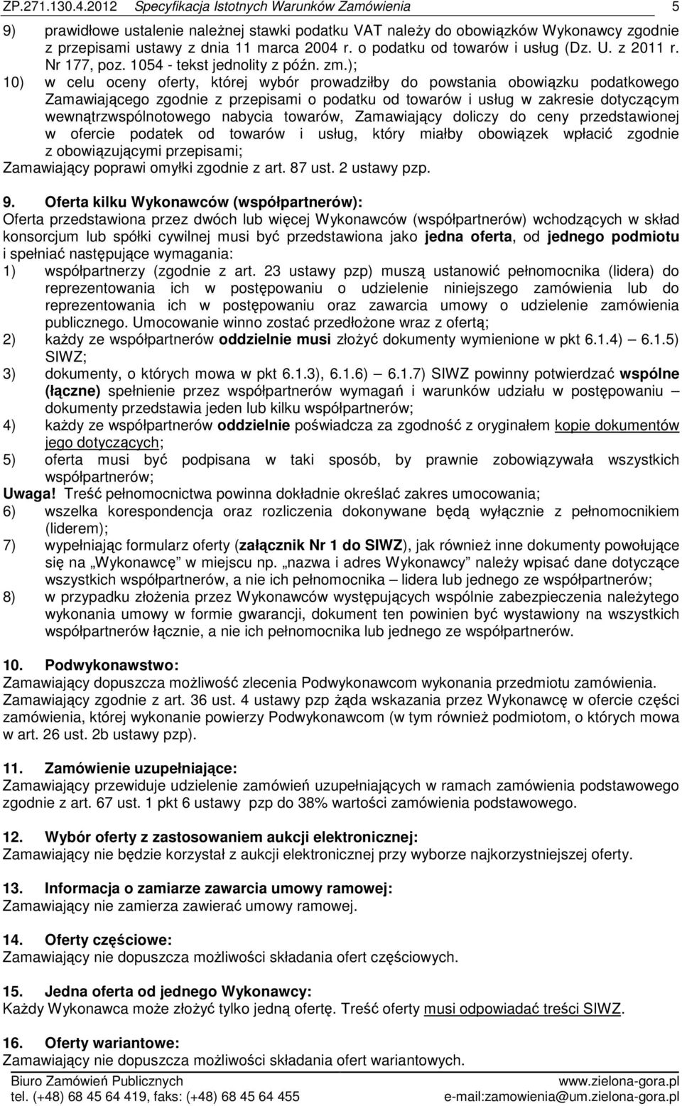 ); 10) w celu oceny oferty, której wybór prowadziłby do powstania obowiązku podatkowego Zamawiającego zgodnie z przepisami o podatku od towarów i usług w zakresie dotyczącym wewnątrzwspólnotowego