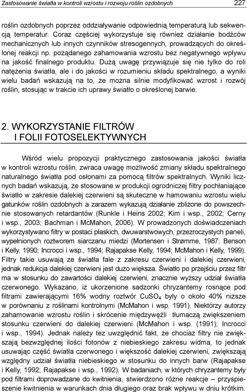 pożądanego zahamowania wzrostu bez negatywnego wpływu na jakość finalnego produktu.