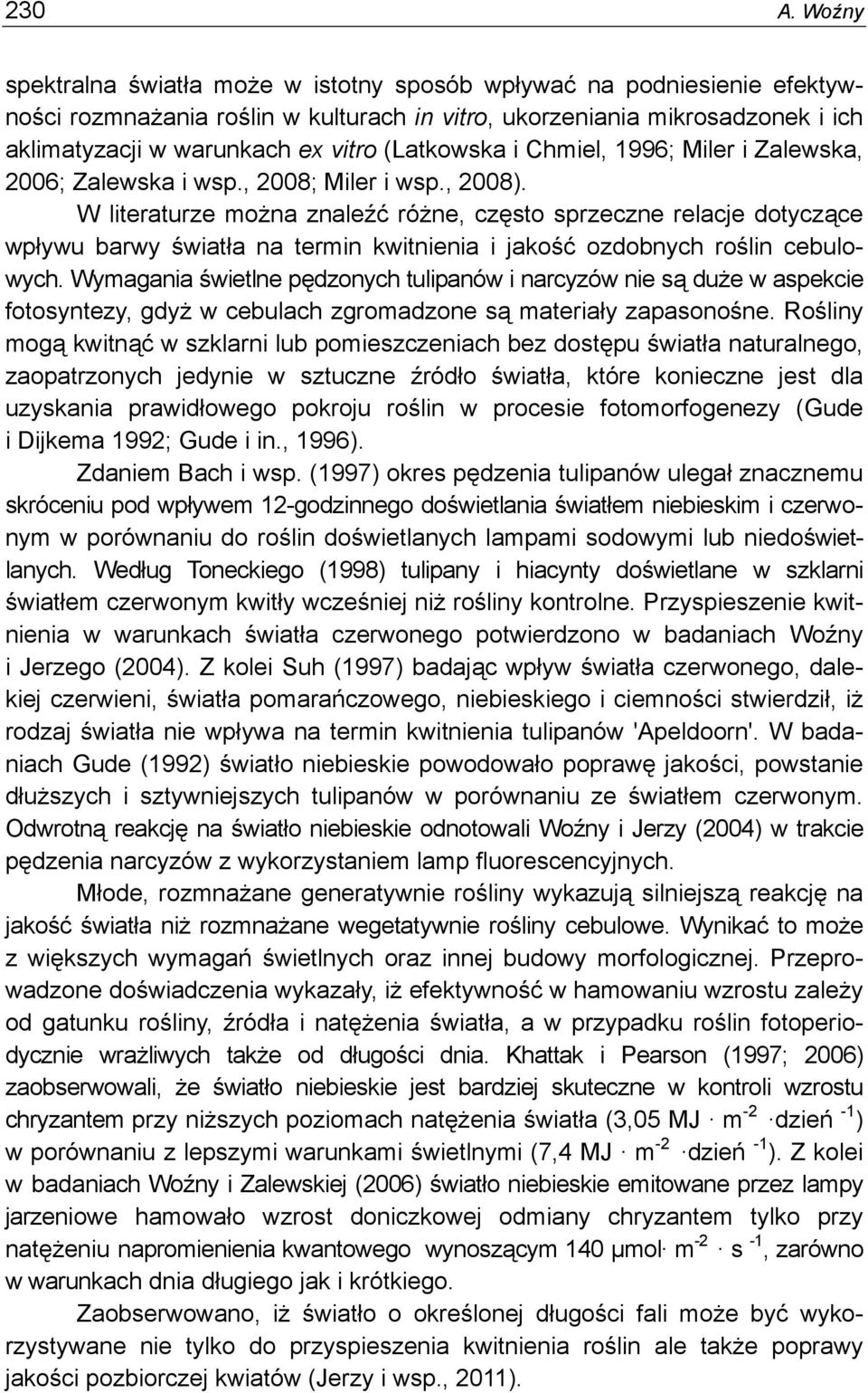 (Latkowska i Chmiel, 1996; Miler i Zalewska, 2006; Zalewska i wsp., 2008; Miler i wsp., 2008).