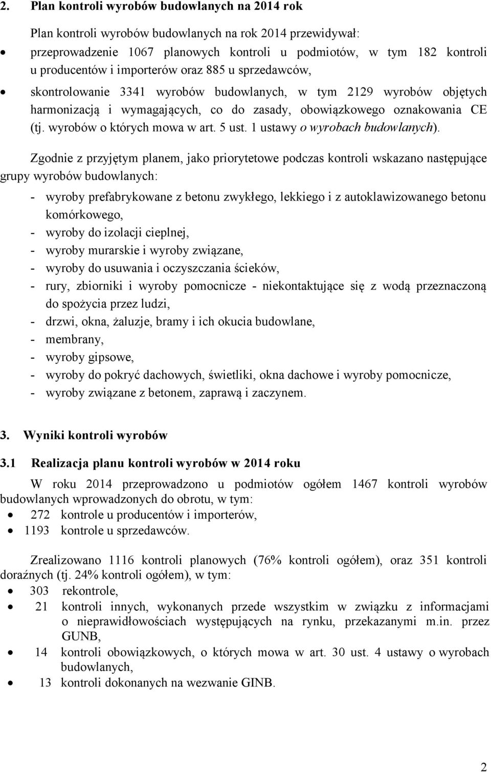 wyrobów o których mowa w art. 5 ust. 1 ustawy o wyrobach budowlanych).