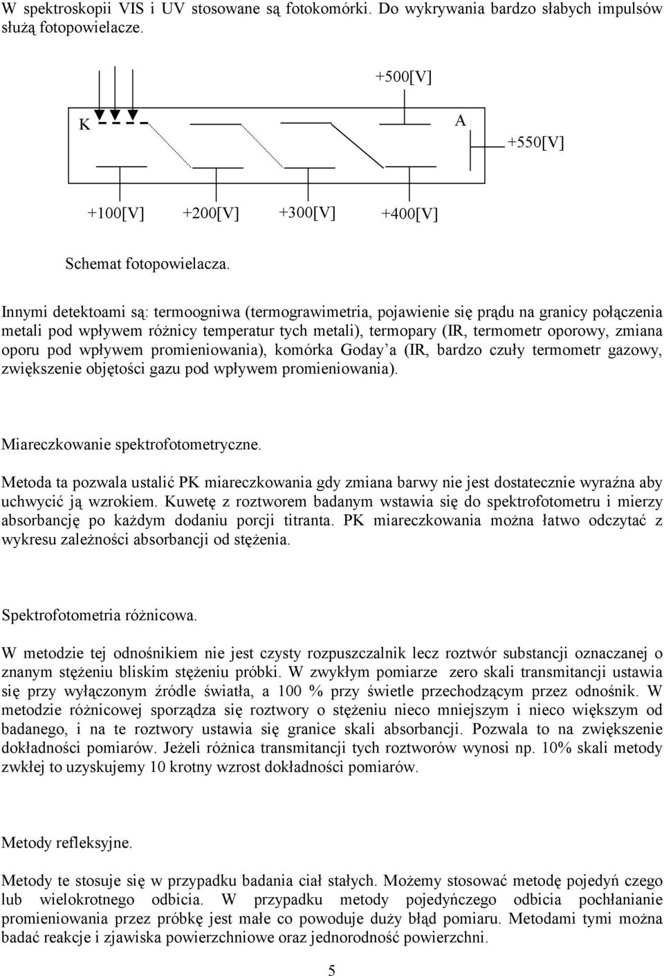 wpływem promieniowania), komórka Goday a (IR, bardzo czuły termometr gazowy, zwiększenie objętości gazu pod wpływem promieniowania). Miareczkowanie spektrofotometryczne.