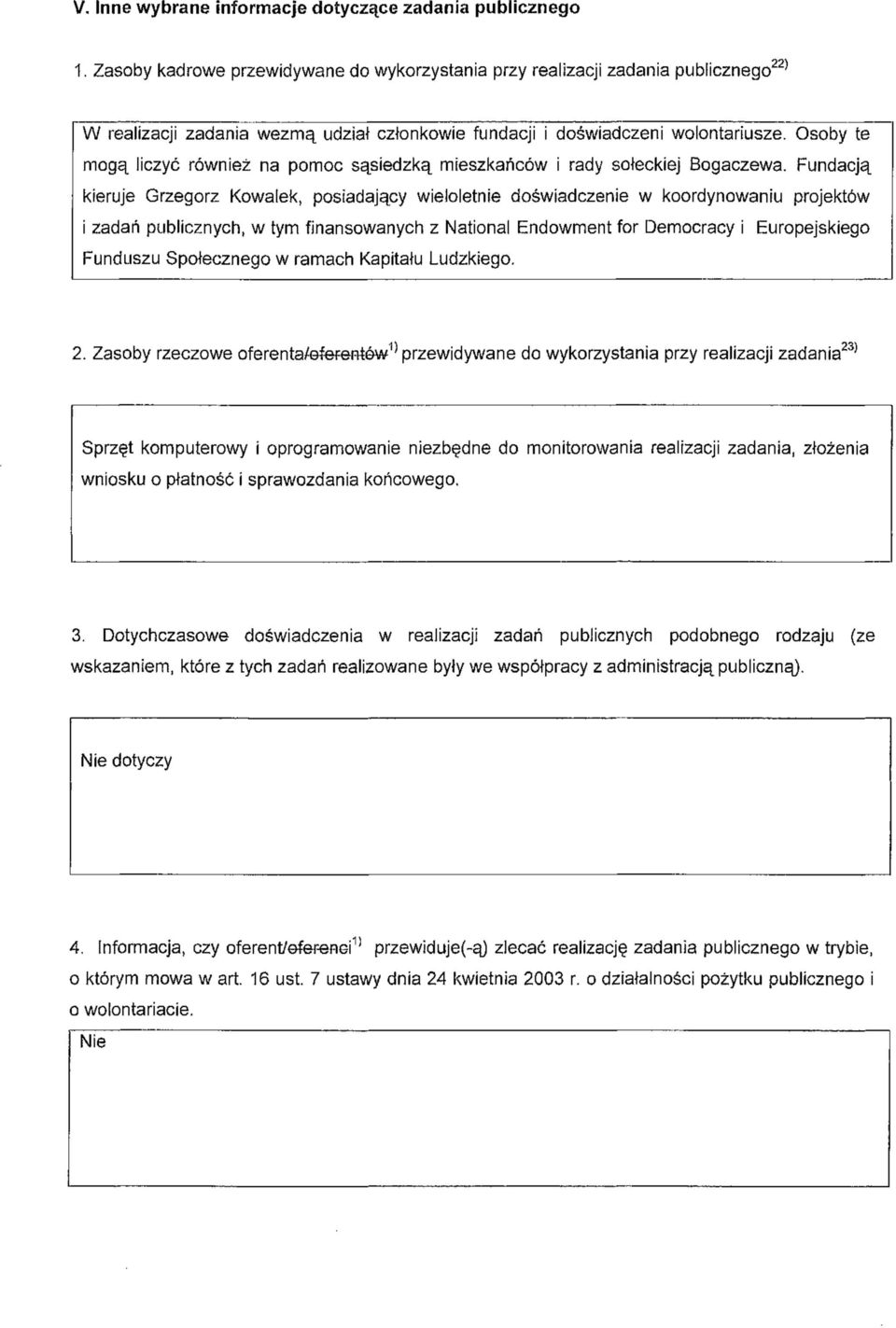 Osoby te mogą liczyć również na pomoc sąsiedzką mieszkańców i rady sołeckiej Bogaczewa.