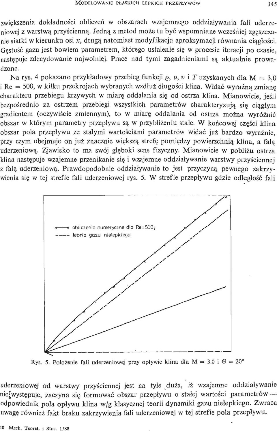 Gę stość gazu jest bowiem parametrem, którego ustalenie się w procesie iteracji po czasie, nastę puje zdecydowanie najwolniej. Prace nad tymi zagadnieniami są. aktualnie prowadzone. Na rys.