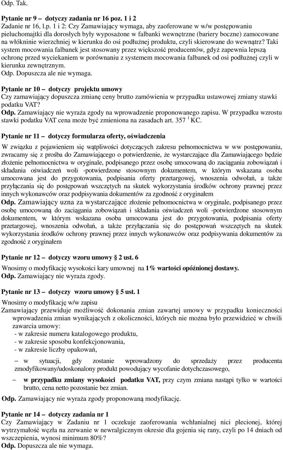 1 i 2: Czy Zamawiający wymaga, aby zaoferowane w w/w postępowaniu pieluchomajtki dla dorosłych były wyposażone w falbanki wewnętrzne (bariery boczne) zamocowane na włókninie wierzchniej w kierunku do