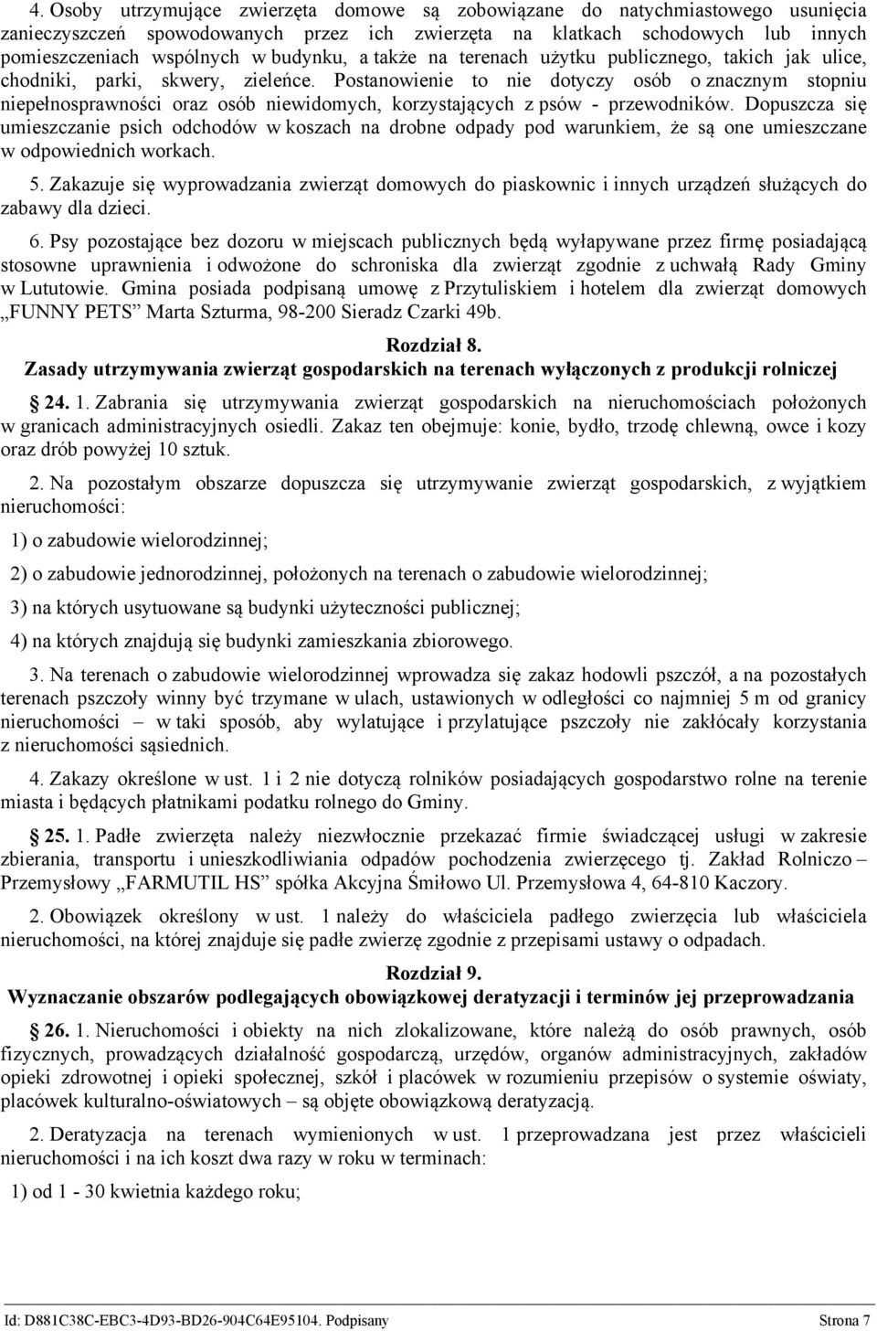 Postanowienie to nie dotyczy osób o znacznym stopniu niepełnosprawności oraz osób niewidomych, korzystających z psów - przewodników.