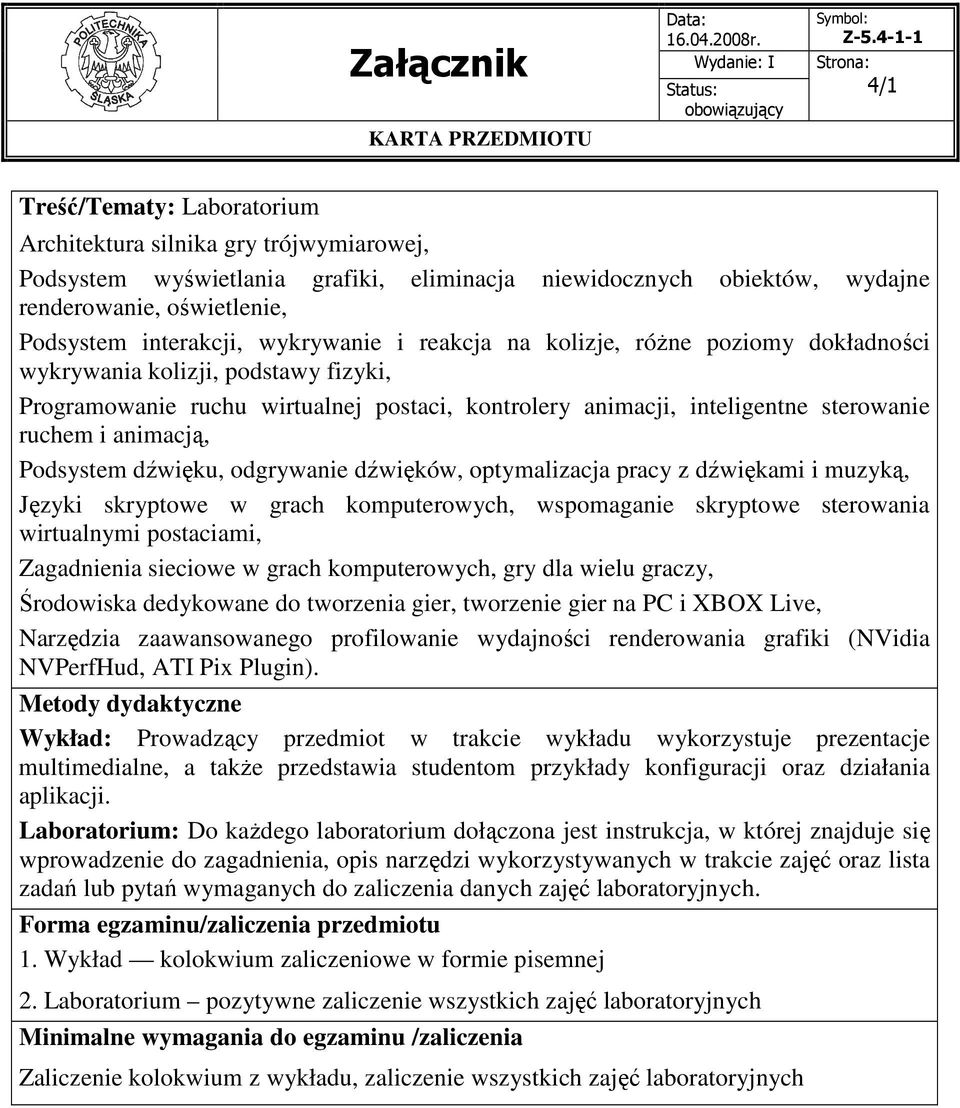 Podsystem dźwięku, odgrywanie dźwięków, optymalizacja pracy z dźwiękami i muzyką, Języki skryptowe w grach komputerowych, wspomaganie skryptowe sterowania wirtualnymi postaciami, Zagadnienia sieciowe