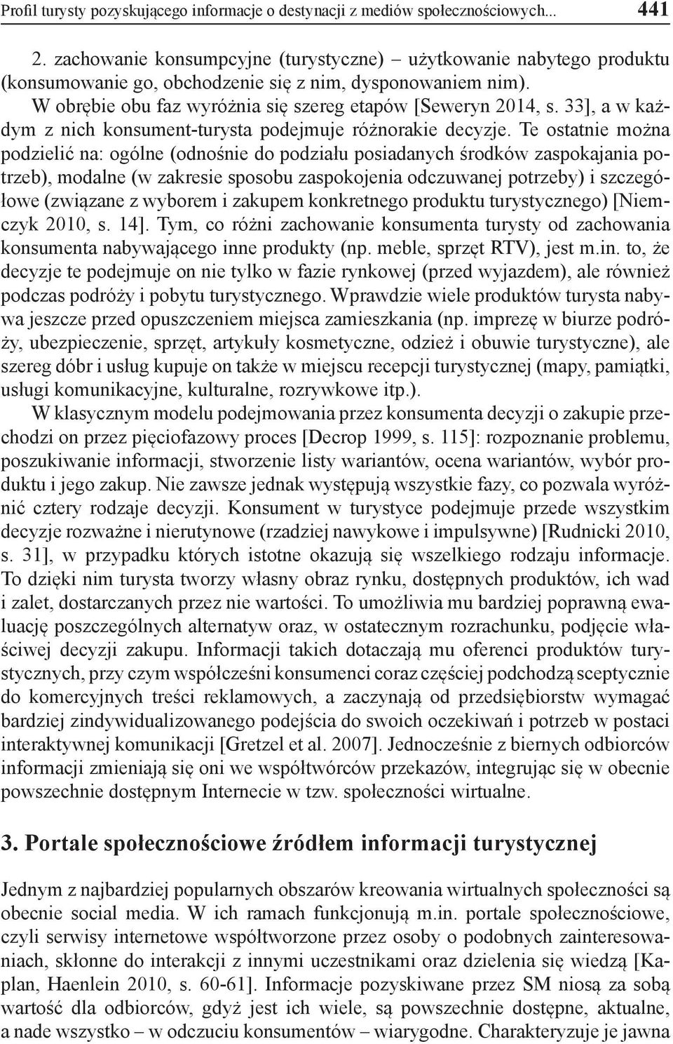 33], a w każdym z nich konsument-turysta podejmuje różnorakie decyzje.