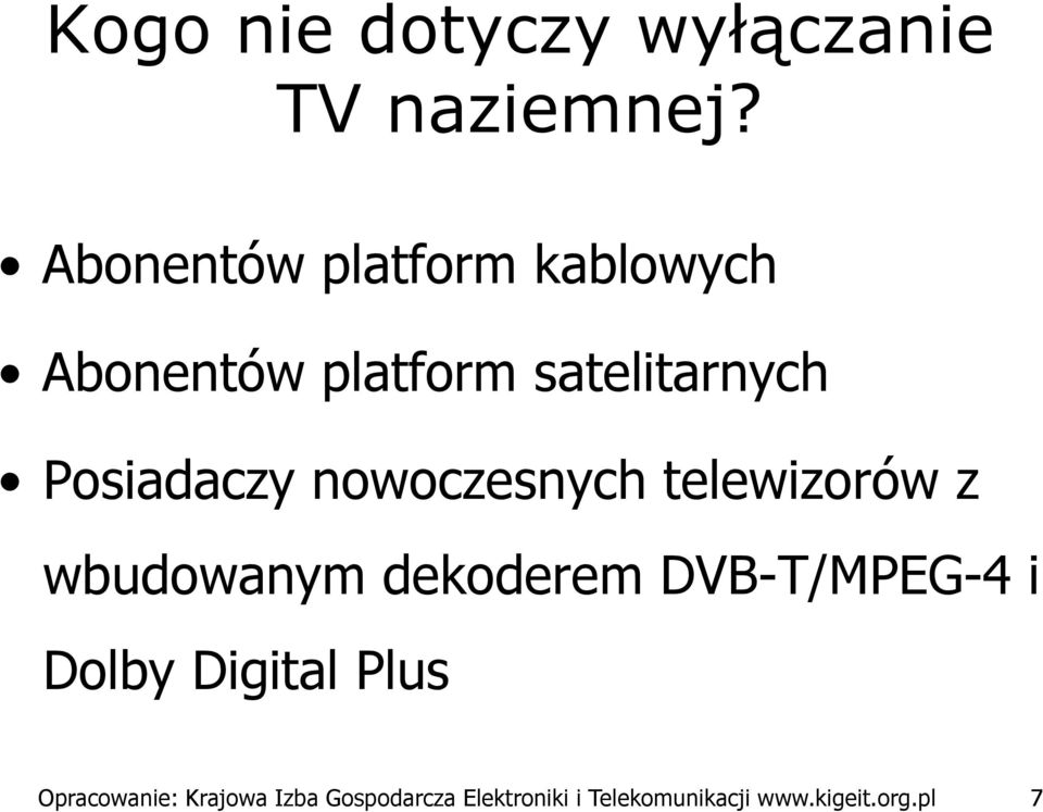 Posiadaczy nowoczesnych telewizorów z wbudowanym dekoderem