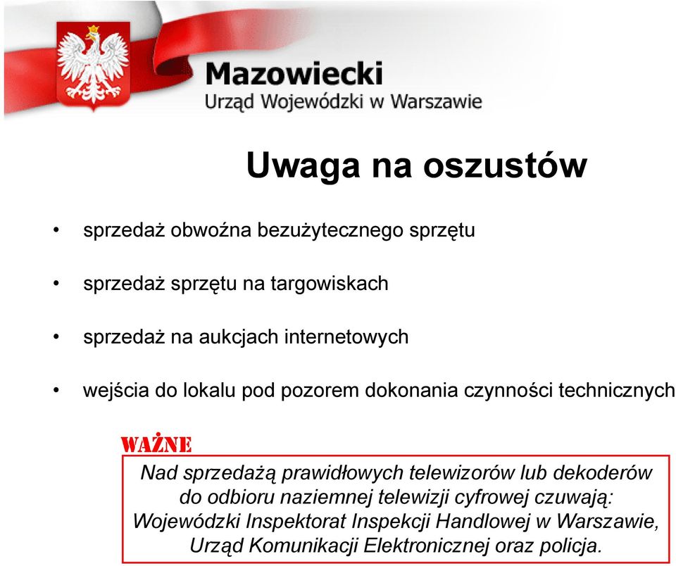 Nad sprzedażą prawidłowych telewizorów lub dekoderów do odbioru naziemnej telewizji cyfrowej