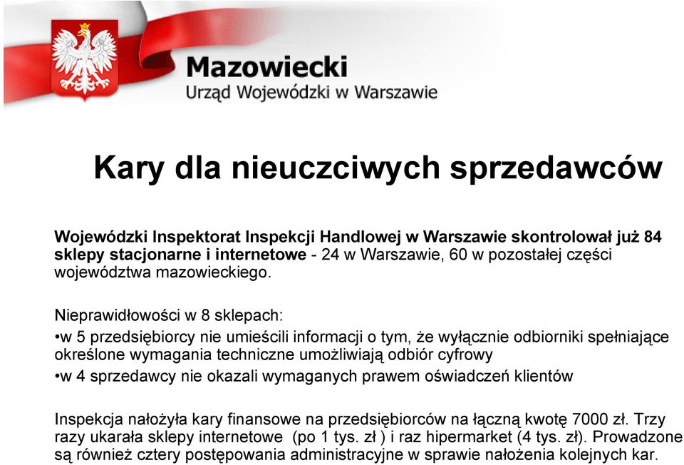 Nieprawidłowości w 8 sklepach: w 5 przedsiębiorcy nie umieścili informacji o tym, że wyłącznie odbiorniki spełniające określone wymagania techniczne umożliwiają odbiór cyfrowy w 4