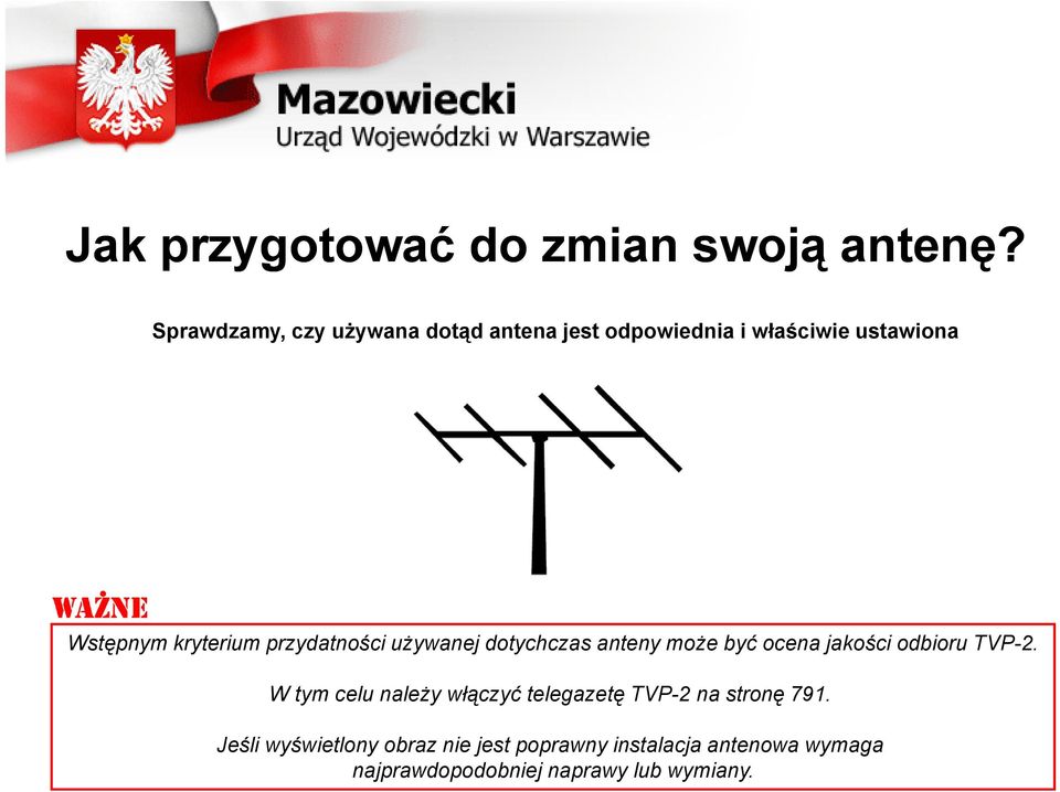 przydatności używanej dotychczas anteny może być ocena jakości odbioru TVP-2.