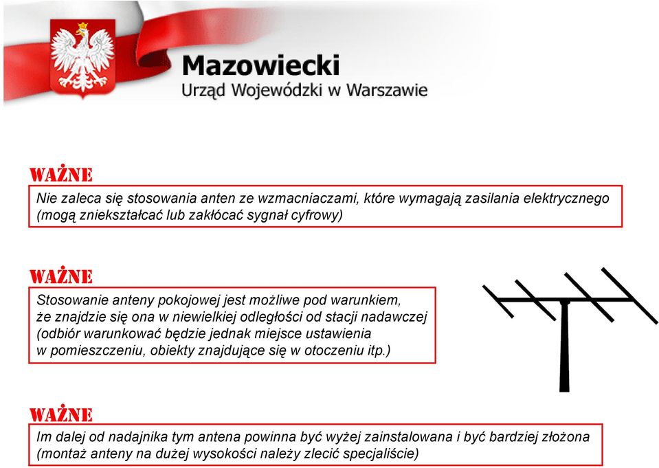 (odbiór warunkować będzie jednak miejsce ustawienia w pomieszczeniu, obiekty znajdujące się w otoczeniu itp.