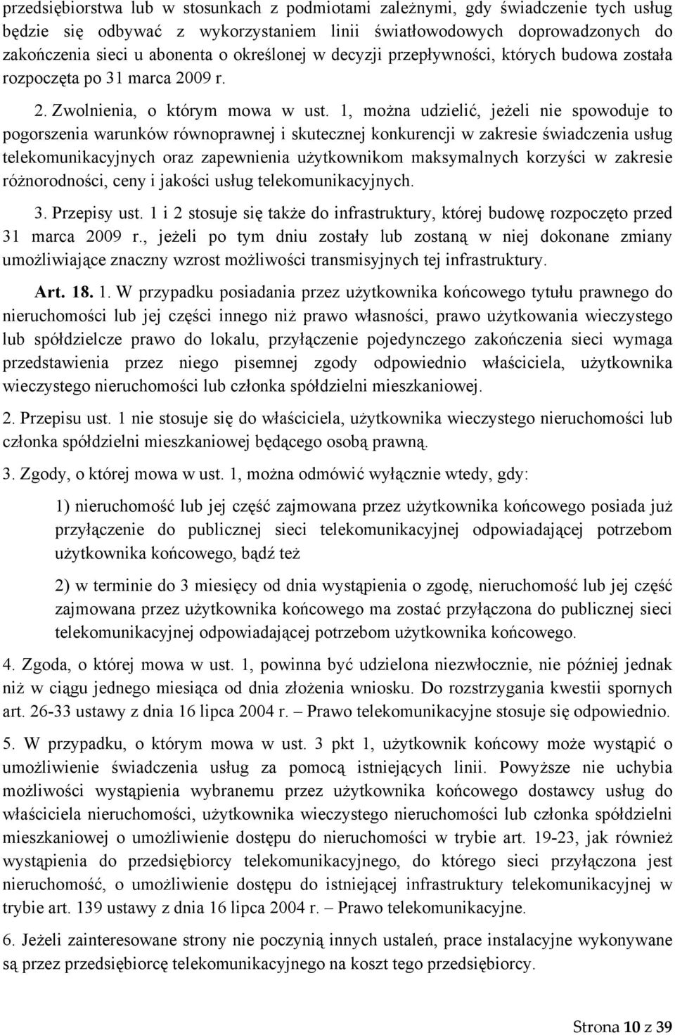 1, można udzielić, jeżeli nie spowoduje to pogorszenia warunków równoprawnej i skutecznej konkurencji w zakresie świadczenia usług telekomunikacyjnych oraz zapewnienia użytkownikom maksymalnych