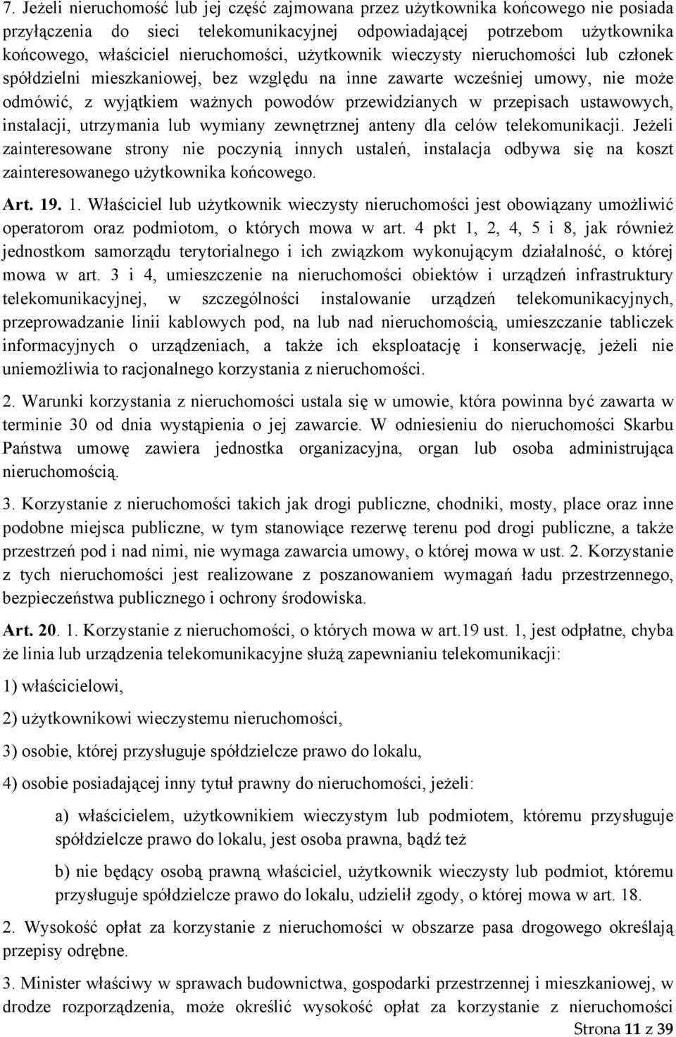 przepisach ustawowych, instalacji, utrzymania lub wymiany zewnętrznej anteny dla celów telekomunikacji.