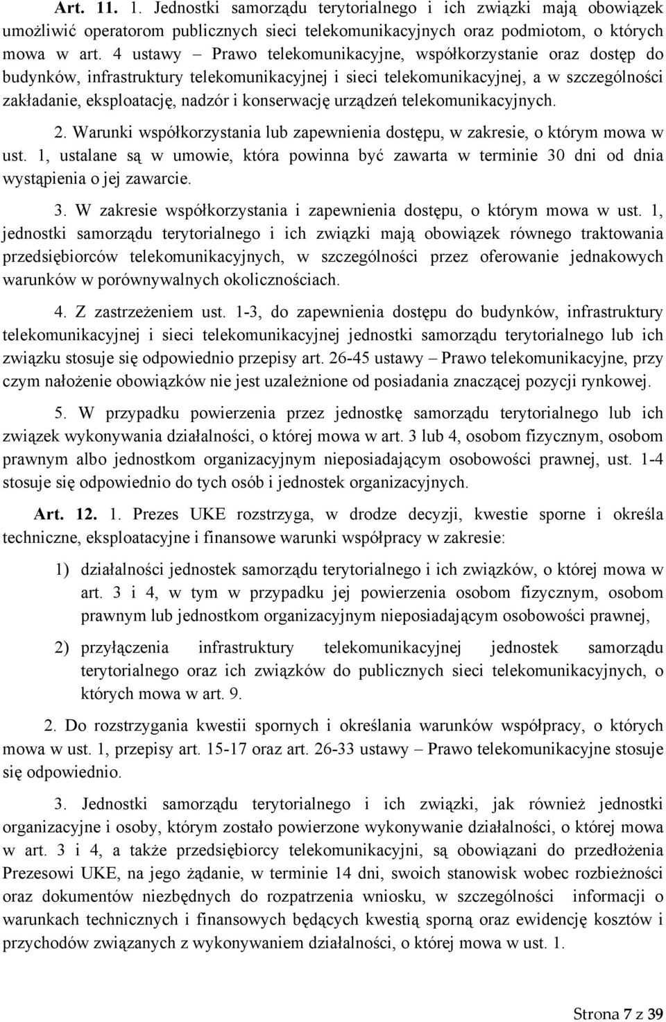 konserwację urządzeń telekomunikacyjnych. 2. Warunki współkorzystania lub zapewnienia dostępu, w zakresie, o którym mowa w ust.