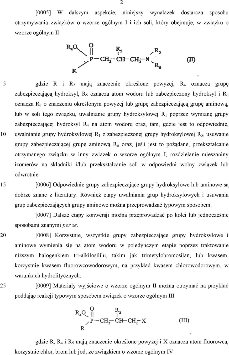 aminową, lub w soli tego związku, uwalnianie grupy hydroksylowej R 1 poprzez wymianę grupy zabezpieczającej hydroksyl R 4 na atom wodoru oraz, tam, gdzie jest to odpowiednie, uwalnianie grupy