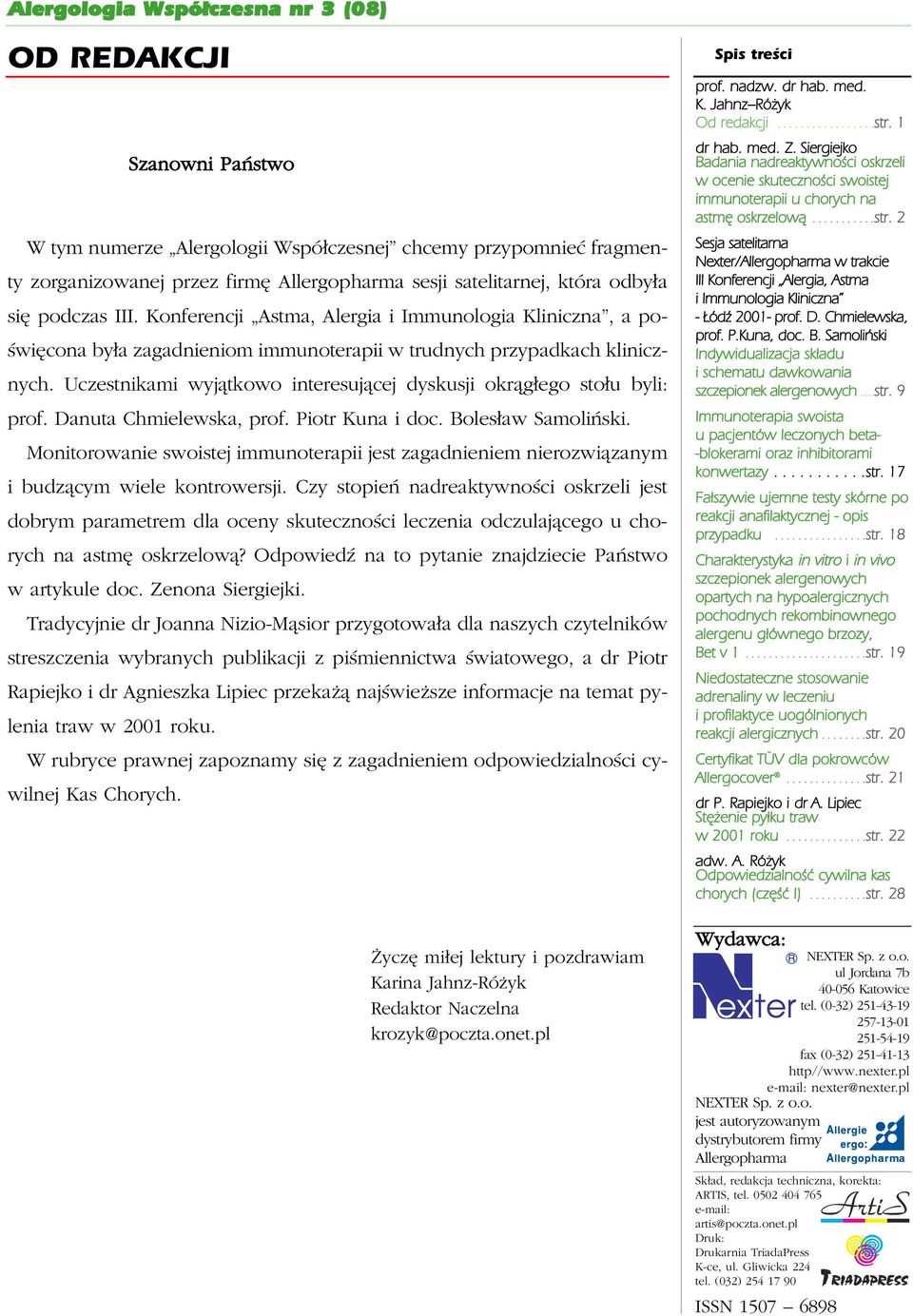 Uczestnikami wyjątkowo interesującej dyskusji okrągłego stołu byli: prof. Danuta Chmielewska, prof. Piotr Kuna i doc. Bolesław Samoliński.