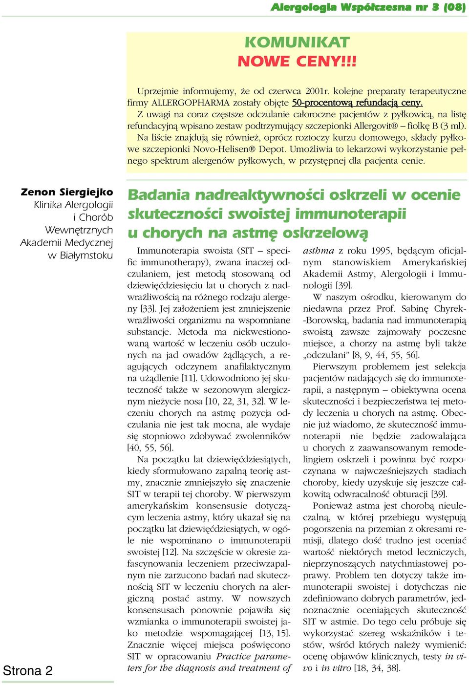 Na liście znajdują się również, oprócz roztoczy kurzu domowego, składy pyłkowe szczepionki Novo-Helisen Depot.