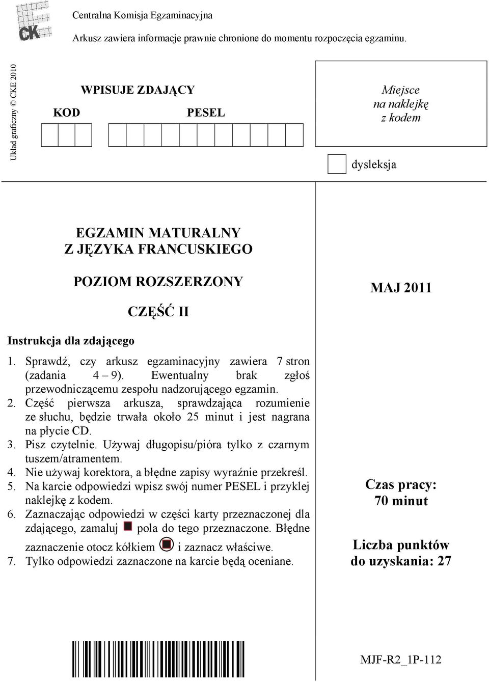 Sprawdź, czy arkusz egzaminacyjny zawiera 7 stron (zadania 4 9). Ewentualny brak zgłoś przewodniczącemu zespołu nadzorującego egzamin. 2.