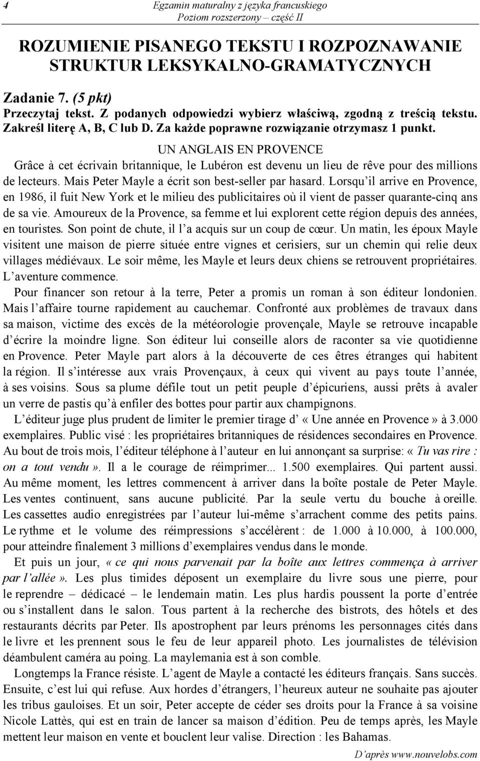 UN ANGLAIS EN PROVENCE Grâce à cet écrivain britannique, le Lubéron est devenu un lieu de rêve pour des millions de lecteurs. Mais Peter Mayle a écrit son best-seller par hasard.