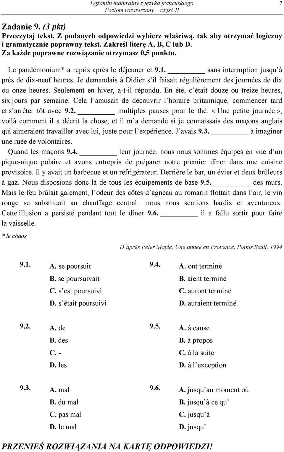 Je demandais à Didier s il faisait régulièrement des journées de dix ou onze heures. Seulement en hiver, a-t-il répondu. En été, c était douze ou treize heures, six jours par semaine.