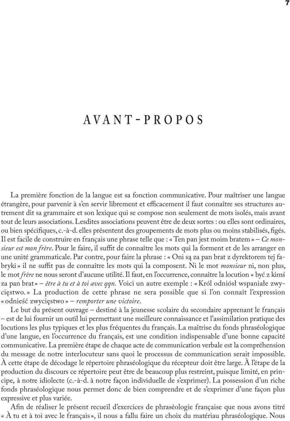 mots isolés, mais avant tout de leurs associations. Lesdites associations peuvent être de deux sortes : ou elles sont ordinaires, ou bien spécifiques, c.-à-d.