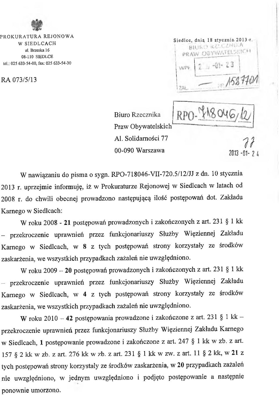 uprzejmie informuję, iż w Prokuraturze Rejonowej w Siedlcach w latach od 2008 r. do chwili obecnej prowadzono następującą ilość postępowań dot.