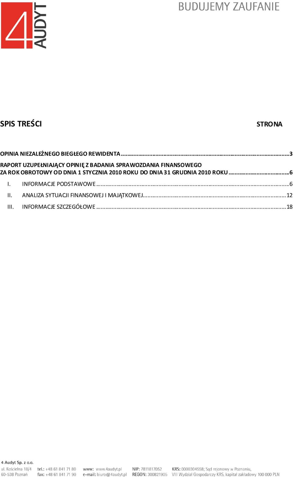 OBROTOWY OD DNIA 1 STYCZNIA 2010 ROKU DO DNIA 31 GRUDNIA 2010 ROKU... 6 I.