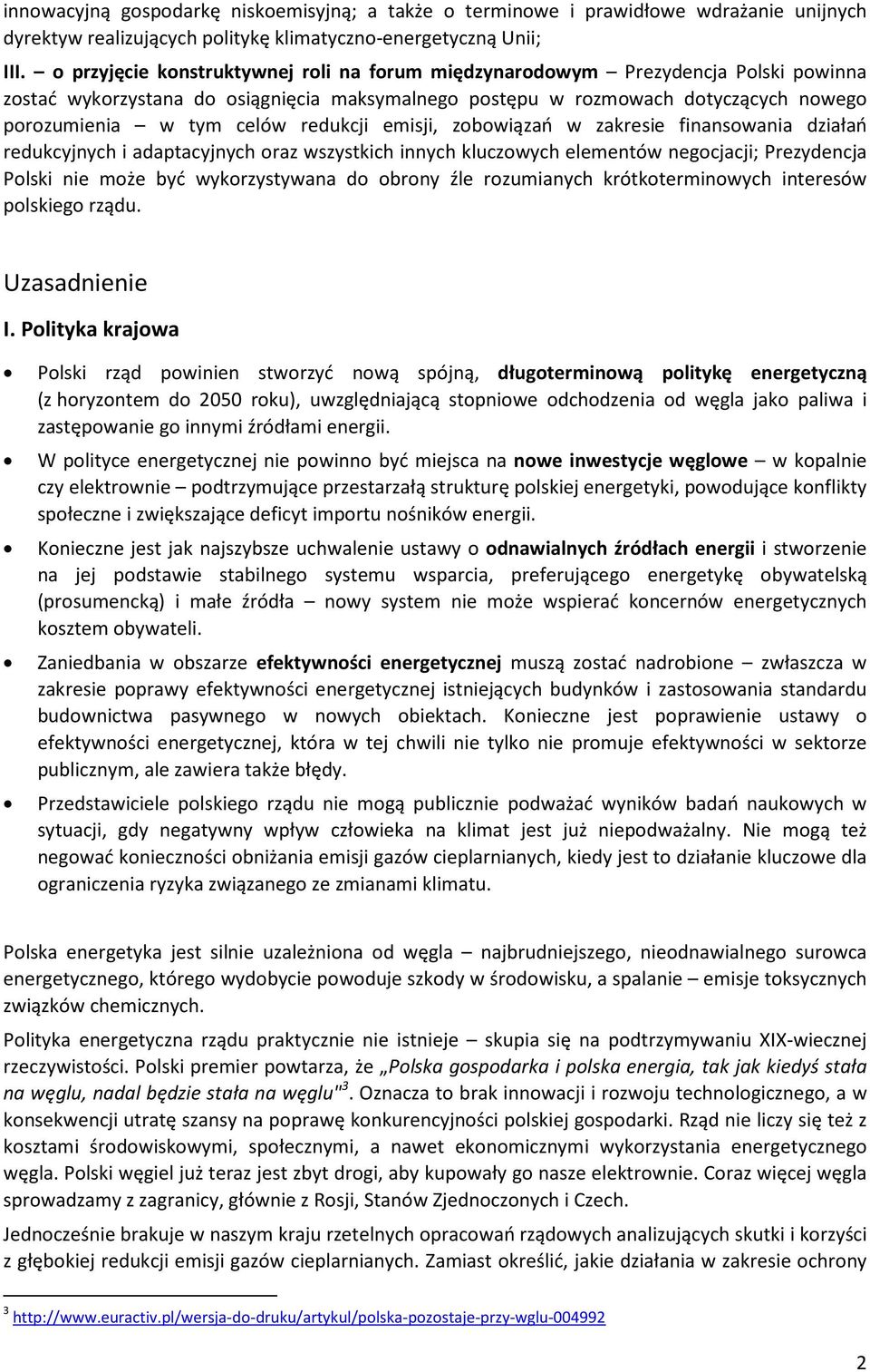 redukcji emisji, zobowiązań w zakresie finansowania działań redukcyjnych i adaptacyjnych oraz wszystkich innych kluczowych elementów negocjacji; Prezydencja Polski nie może być wykorzystywana do