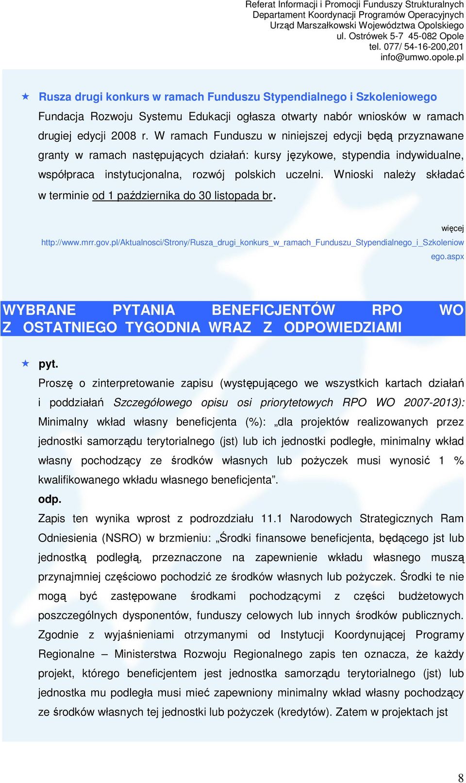 Wnioski naleŝy składać w terminie od 1 października do 30 listopada br. więcej http://www.mrr.gov.pl/aktualnosci/strony/rusza_drugi_konkurs_w_ramach_funduszu_stypendialnego_i_szkoleniow ego.