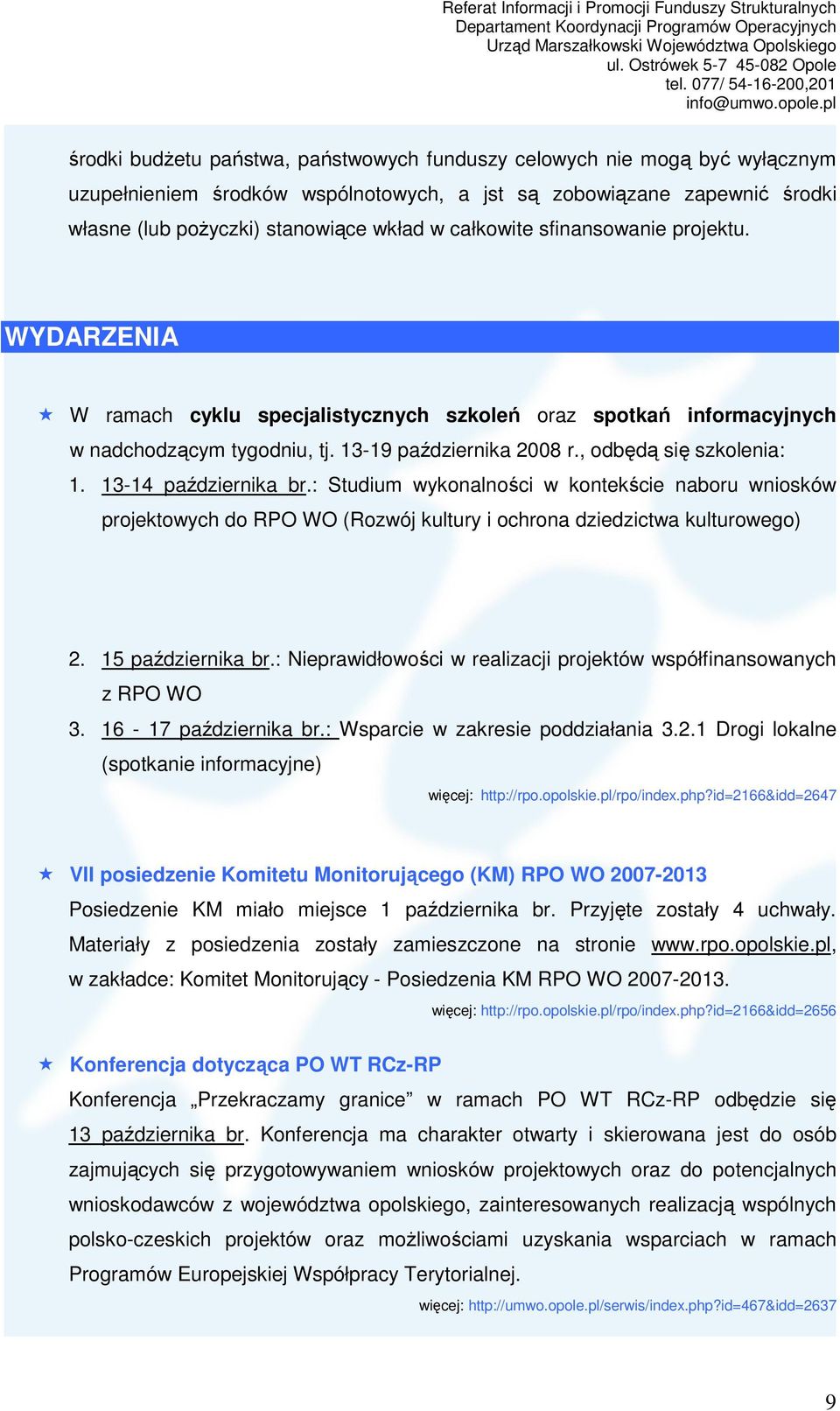 13-14 października br.: Studium wykonalności w kontekście naboru wniosków projektowych do RPO WO (Rozwój kultury i ochrona dziedzictwa kulturowego) 2. 15 października br.