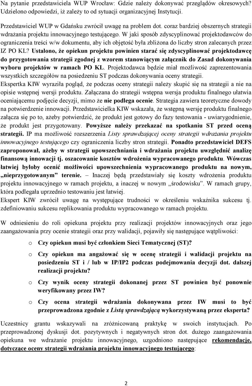 W jaki sposób zdyscyplinować projektodawców do ograniczenia treści w/w dokumentu, aby ich objętość była zbliżona do liczby stron zalecanych przez IZ PO KL?