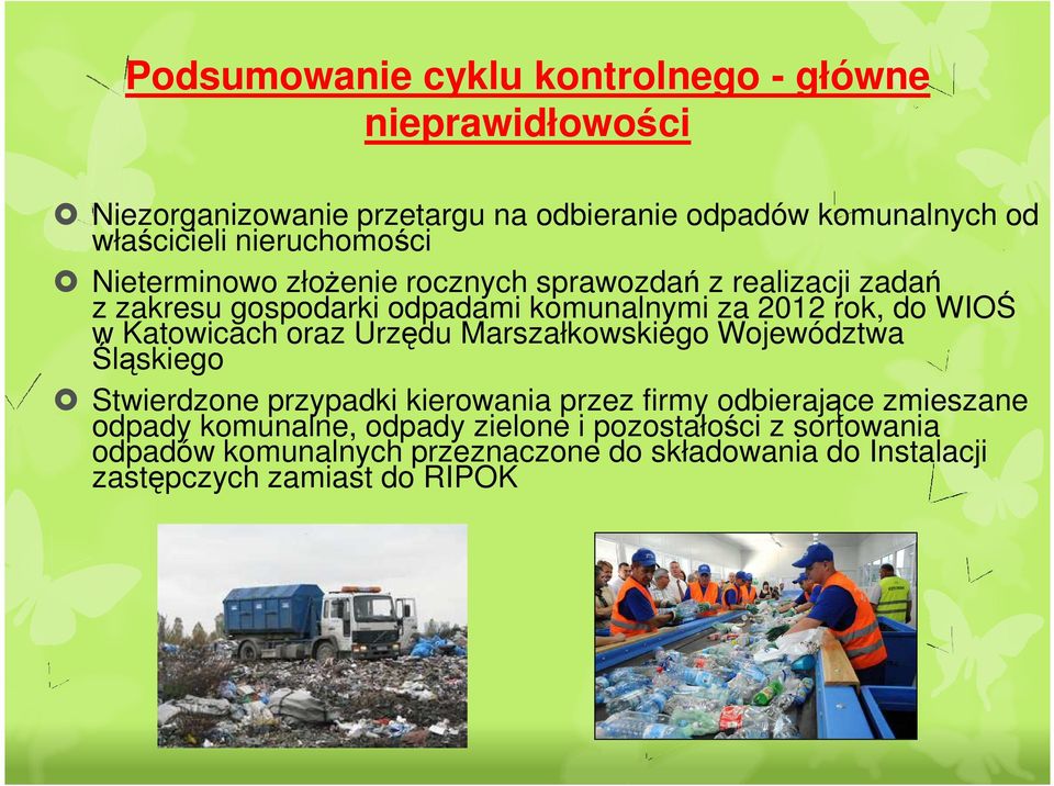 w Katowicach oraz Urzędu Marszałkowskiego Województwa Śląskiego Stwierdzone przypadki kierowania przez firmy odbierające zmieszane odpady