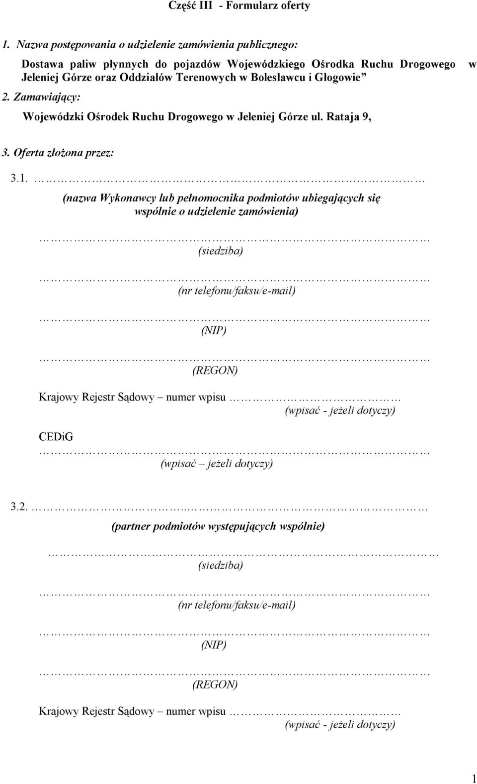 Głogowie 2. Zamawiający: Wojewódzki Ośrodek Ruchu Drogowego w Jeleniej Górze ul. Rataja 9, w 3. Oferta złożona przez: 3.1.